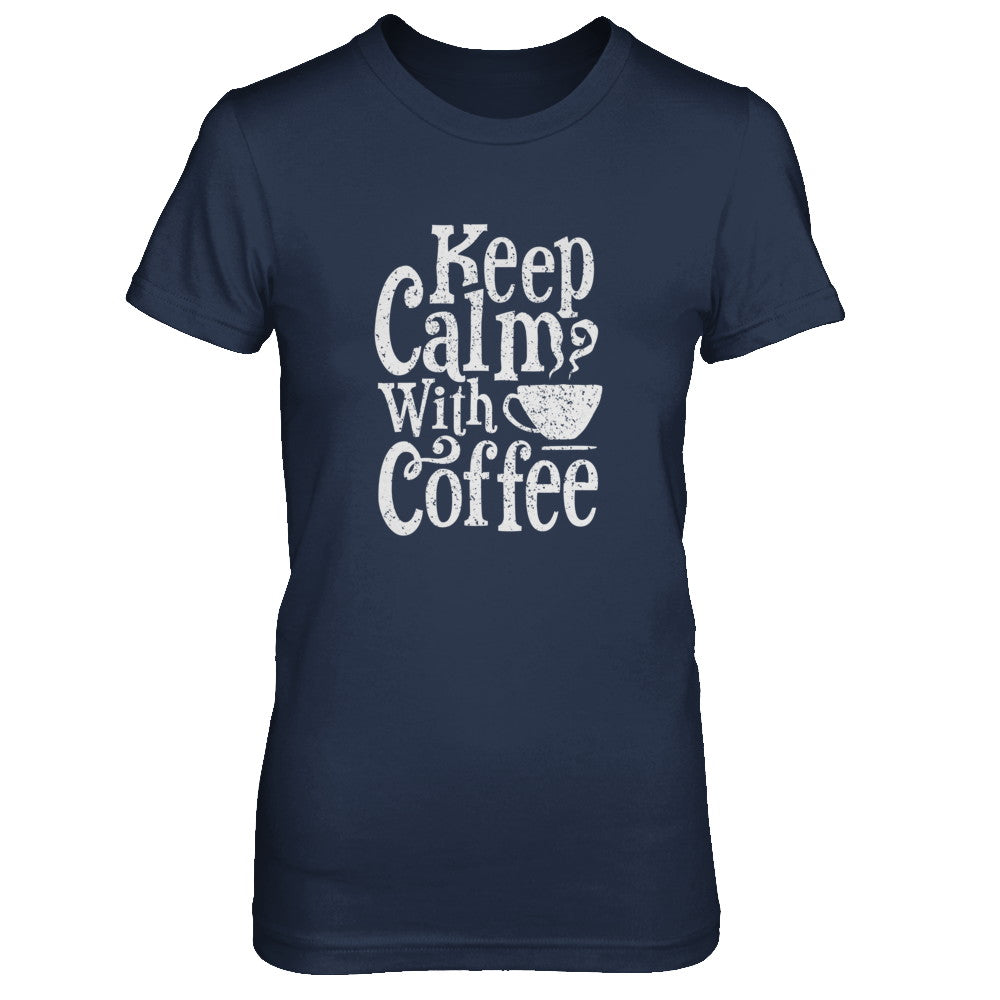 Keep Calm With Coffee