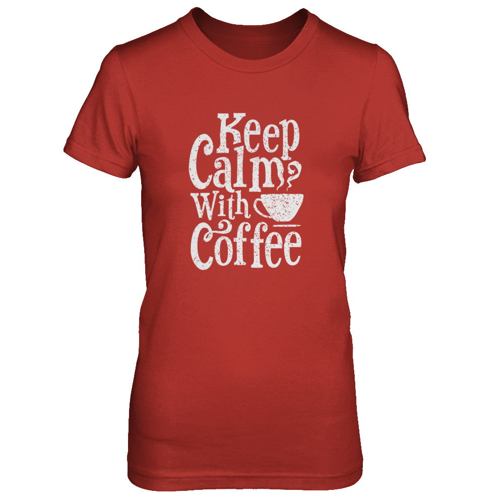Keep Calm With Coffee