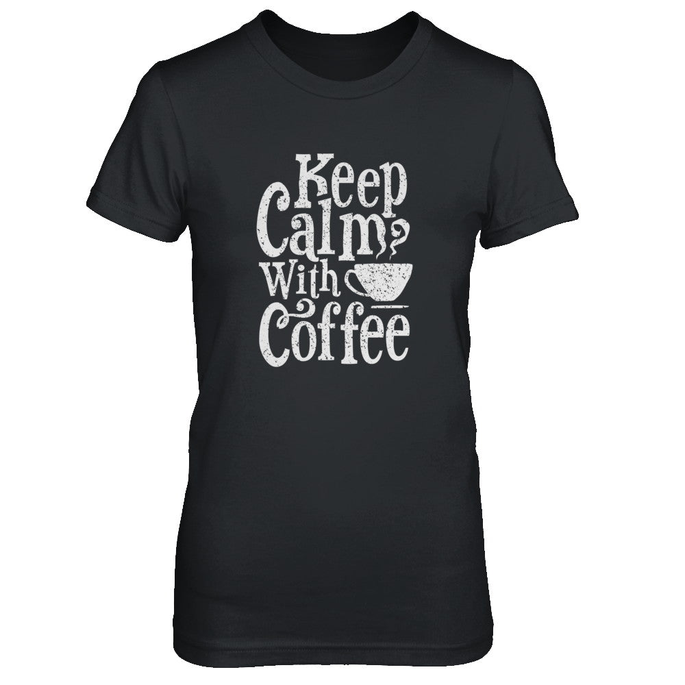 Keep Calm With Coffee