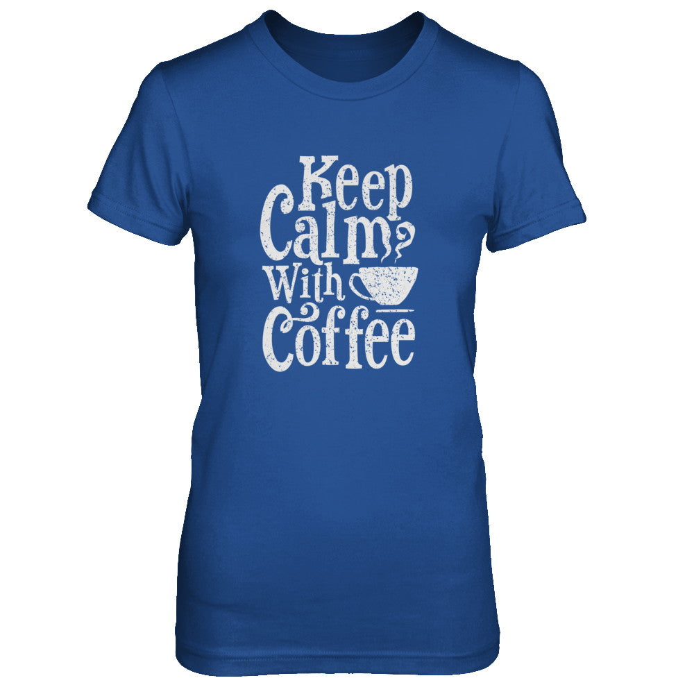 Keep Calm With Coffee