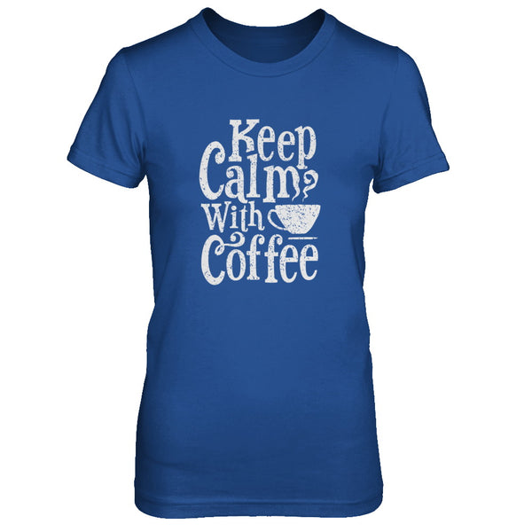 Keep Calm With Coffee