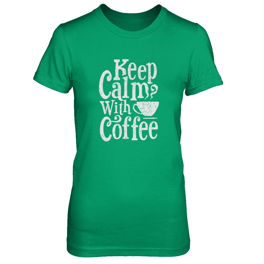 Keep Calm With Coffee