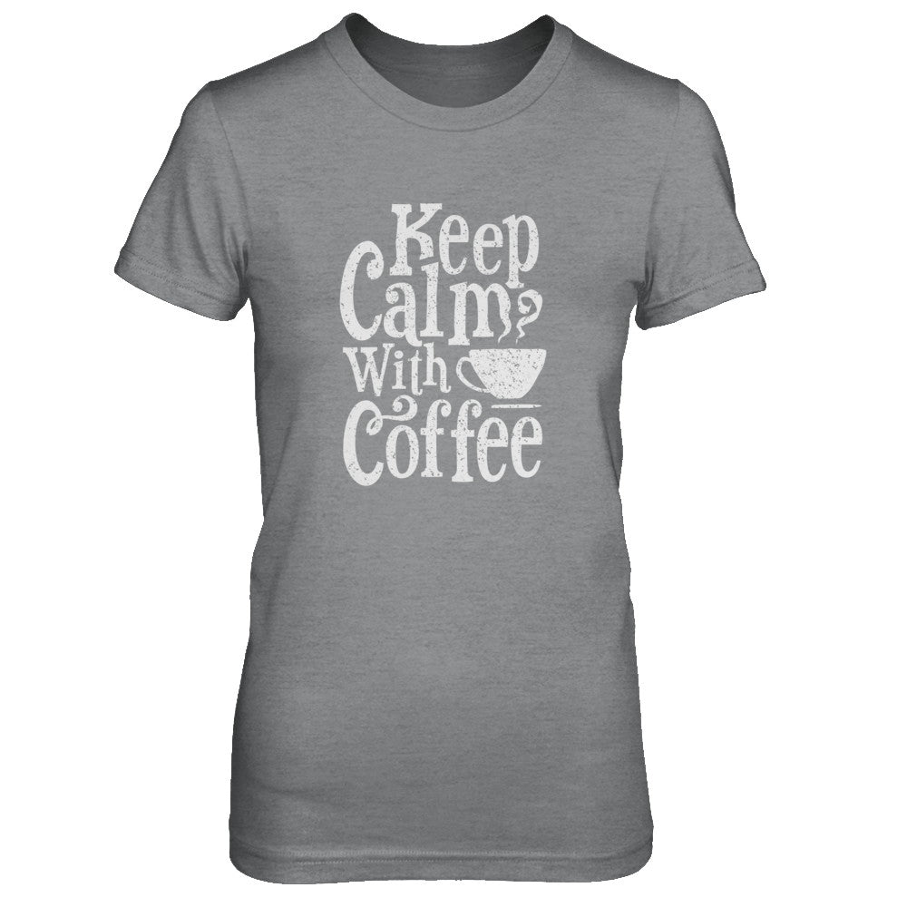 Keep Calm With Coffee